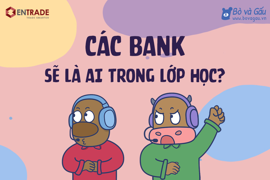 Các BANK sẽ là ai trong lớp học?